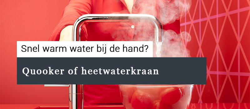 Waarom een Quooker